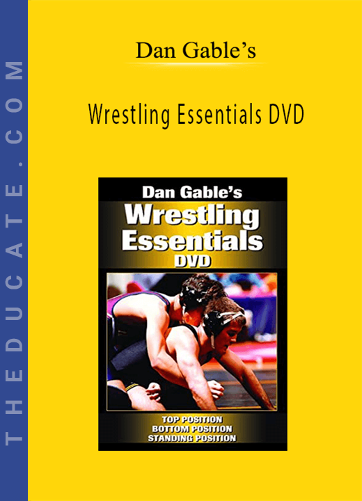 Dan Gable’s - Wrestling Essentials DVD