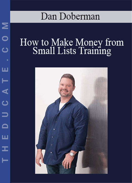 Dan Doberman - How to Make Money from Small Lists Training