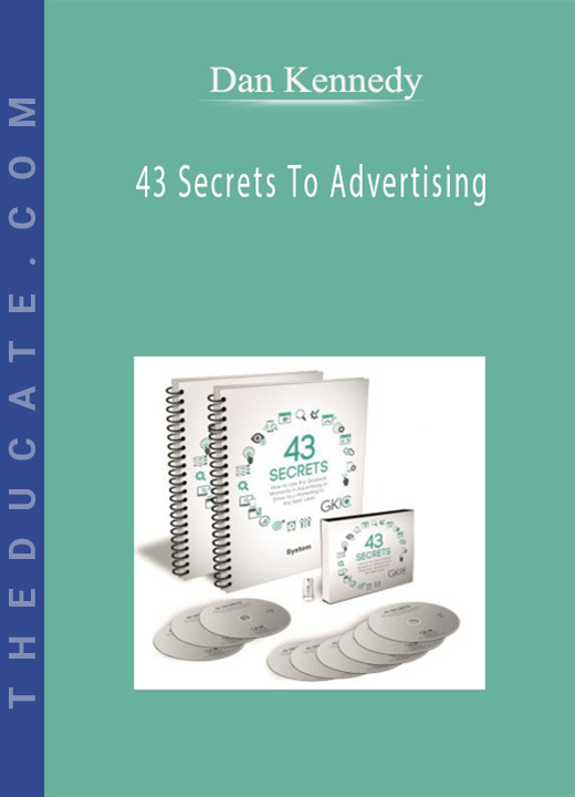 Dan Kennedy - 43 Secrets To Advertising