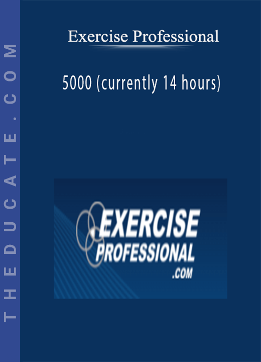 Exercise Professional - 5000 (currently 14 hours)
