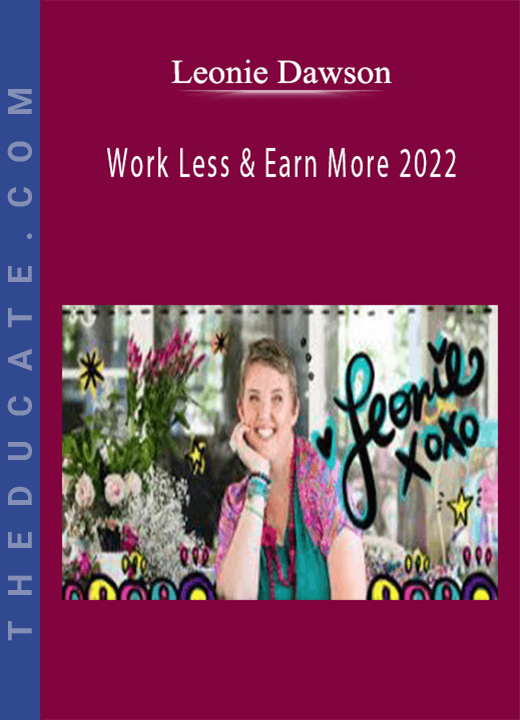 Leonie Dawson - Work Less & Earn More 2022
