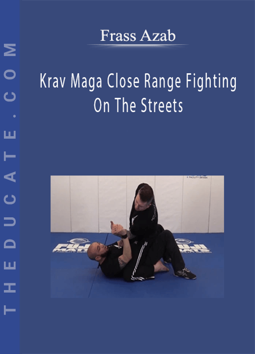 Krav Maga Close Range Fighting On The Streets by Frass Azab