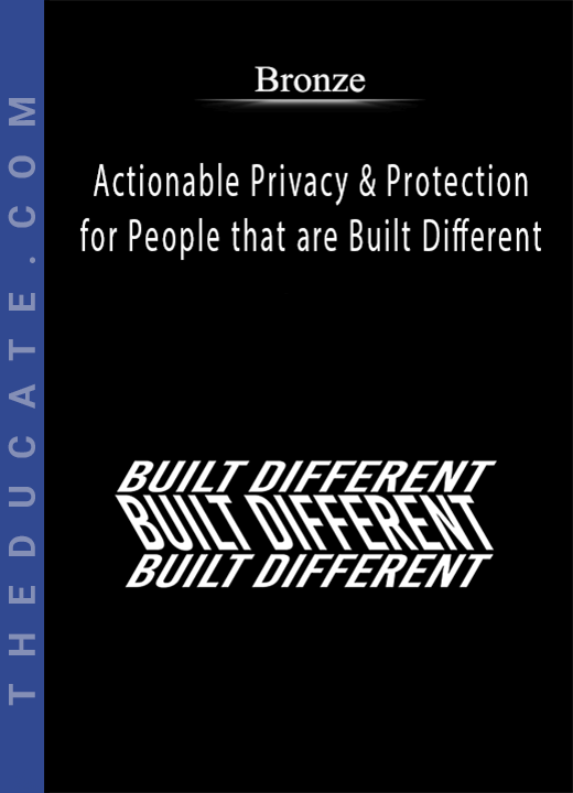 Bronze - Actionable Privacy & Protection for People that are Built Different