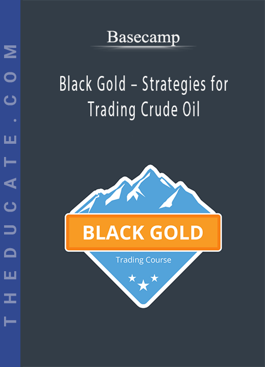 Basecamp - Black Gold - Strategies for Trading Crude Oil