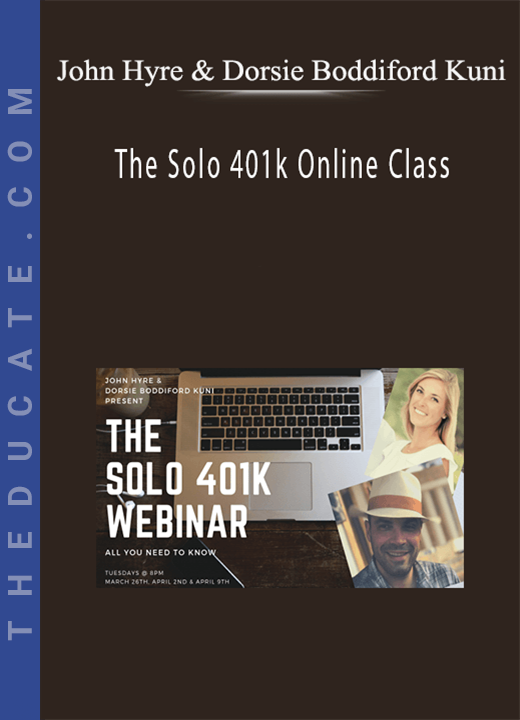 John Hyre & Dorsie Boddiford Kuni - The Solo 401k Online Class
