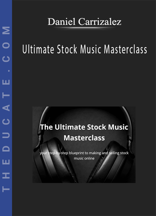Daniel Carrizalez - Ultimate Stock Music Masterclass