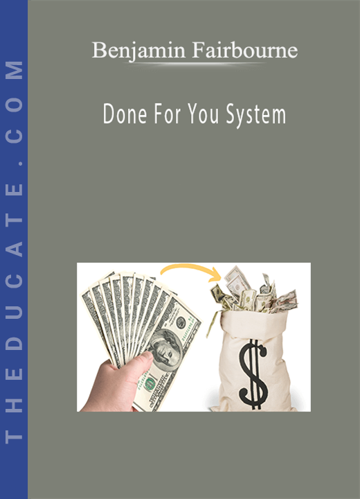 Benjamin Fairbourne - Done For You System