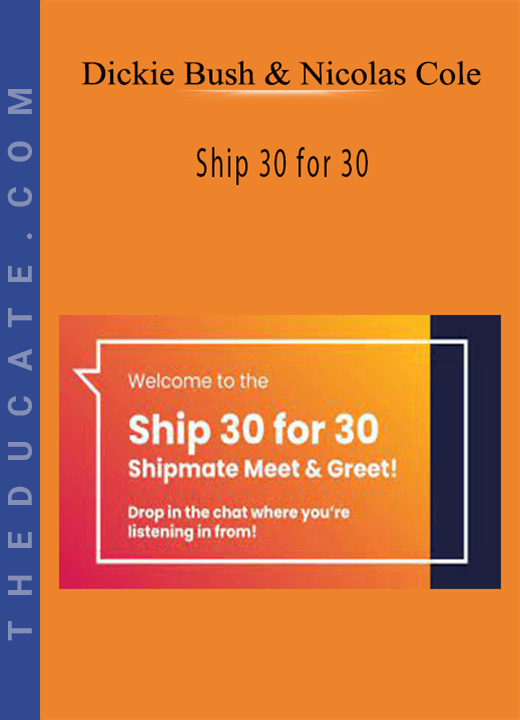 Dickie Bush Nicolas Cole - Ship 30 for 30