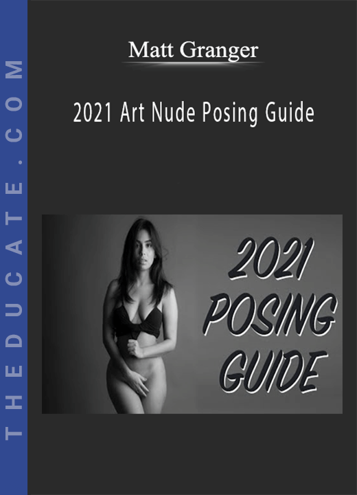 Matt Granger - 2021 Art Nude Posing Guide
