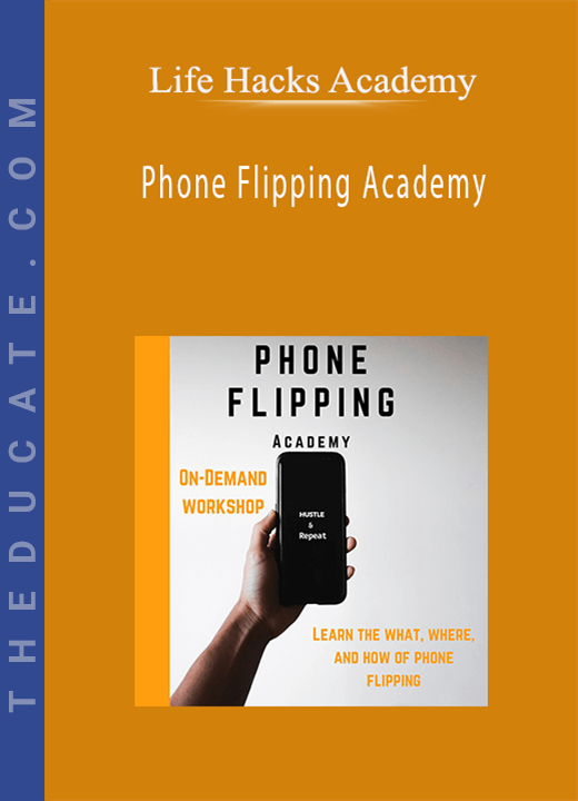 Life Hacks Academy - Phone Flipping Academy