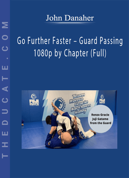 John Danaher - Go Further Faster - Guard Passing 1080p by Chapter (Full)