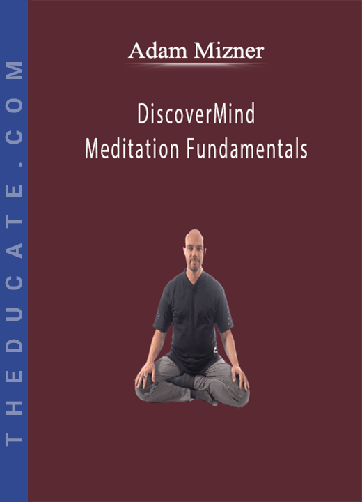 Adam Mizner - DiscoverMind - Meditation Fundamentals