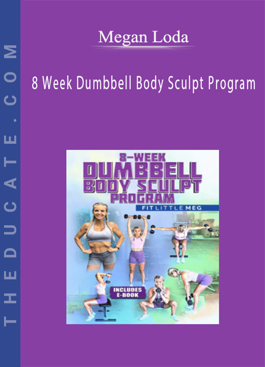 Megan Loda - 8 Week Dumbbell Body Sculpt Program