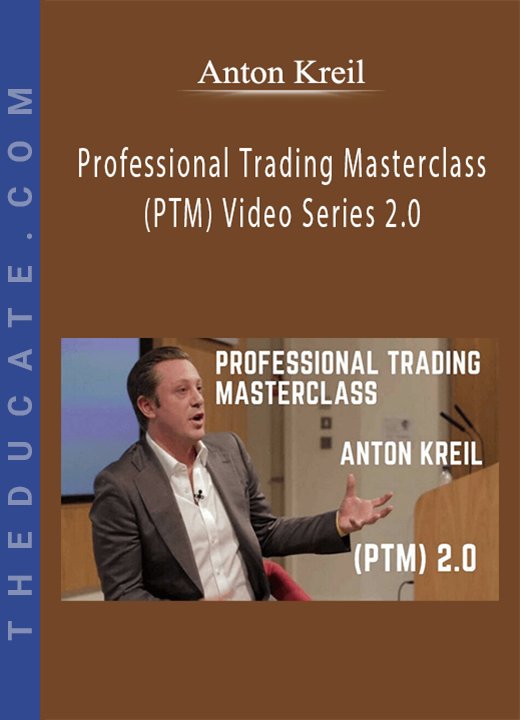 Anton Kreil - Professional Trading Masterclass (PTM) Video Series 2.0