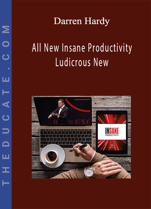 Darren Hardy - All New Insane Productivity Ludicrous New