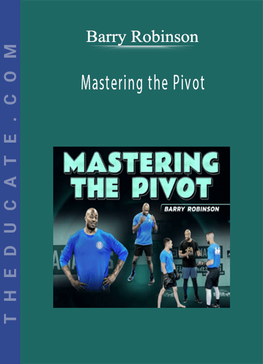 Barry Robinson - Mastering the Pivot