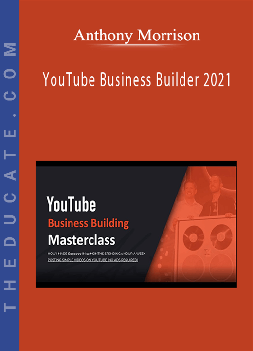 Anthony Morrison - YouTube Business Builder 2021
