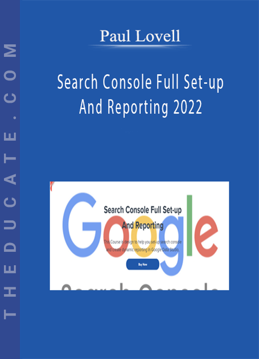 Paul Lovell - Search Console Full Set-up And Reporting 2022