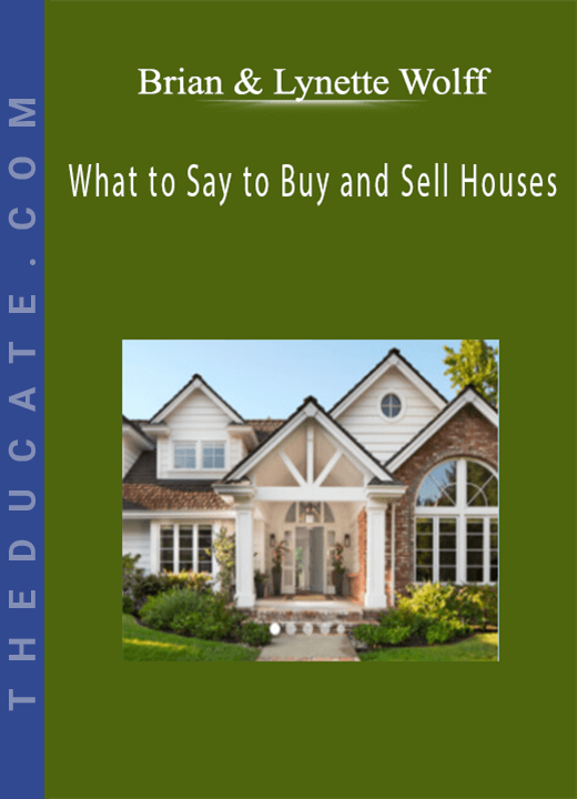 Brian & Lynette Wolff - What to Say to Buy and Sell Houses