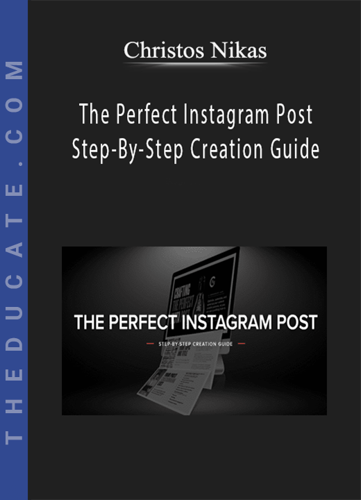Christos Nikas - The Perfect Instagram Post Step-By-Step Creation Guide