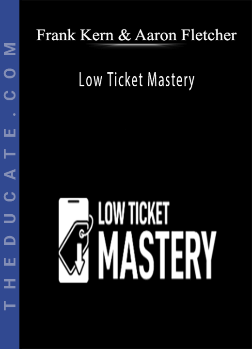 Frank Kern & Aaron Fletcher - Low Ticket Mastery