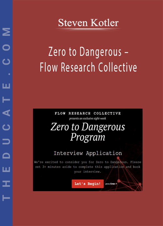 Steven Kotler - Zero to Dangerous - Flow Research Collective