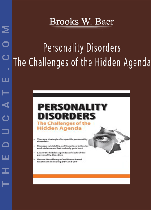 Brooks W. Baer - Personality Disorders - The Challenges of the Hidden Agenda