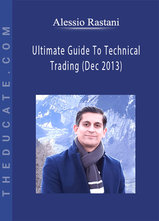 Alessio Rastani - Ultimate Guide To Technical Trading (Dec 2013)