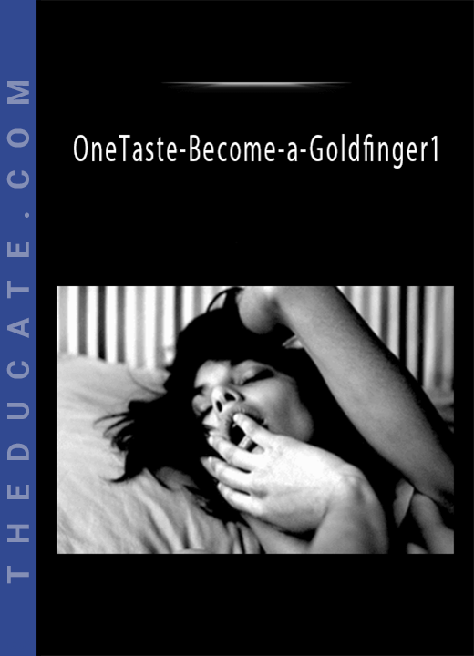 OneTaste - Become a Goldfinger