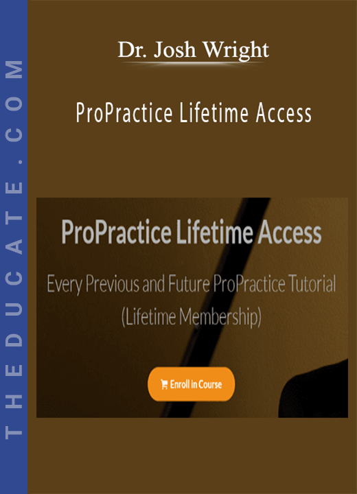Dr. Josh Wright - ProPractice Lifetime Access