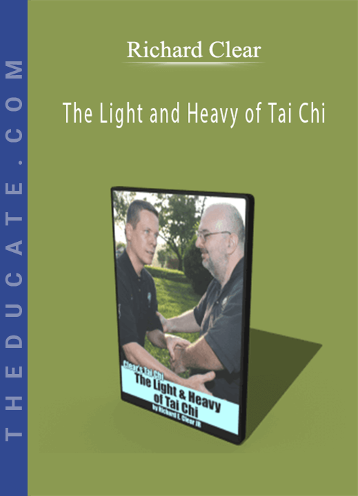 Richard Clear - The Light and Heavy of Tai Chi