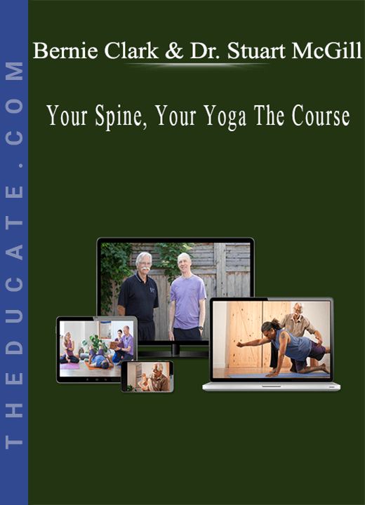 Bernie Clark and Dr. Stuart McGill - Your Spine, Your Yoga: The Course
