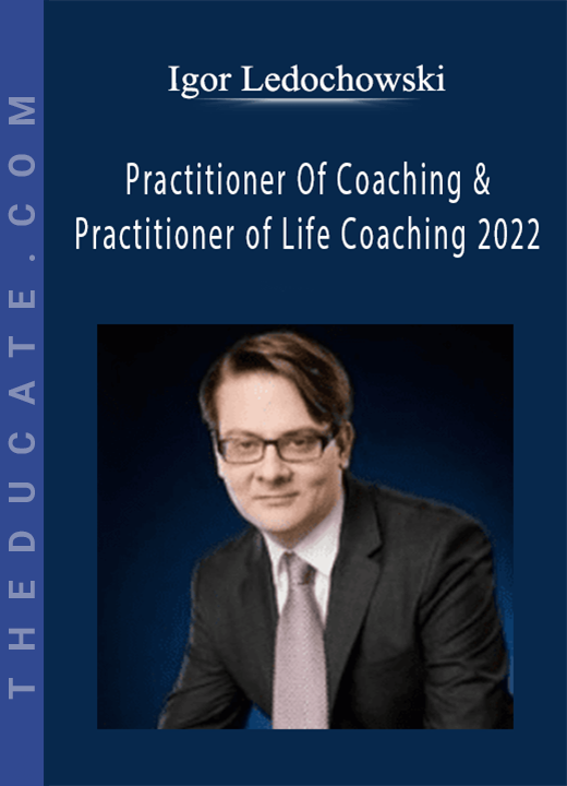 Igor Ledochowski - Practitioner Of Coaching & Practitioner of Life Coaching 2022