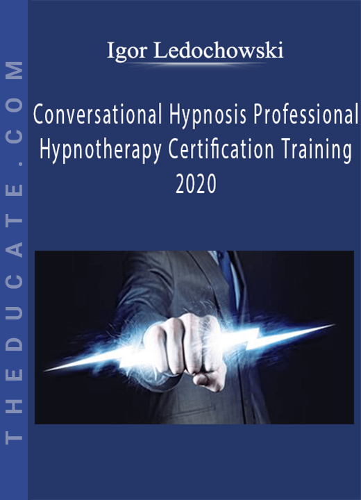 Igor Ledochowski - Conversational Hypnosis Professional Hypnotherapy Certification Training 2020