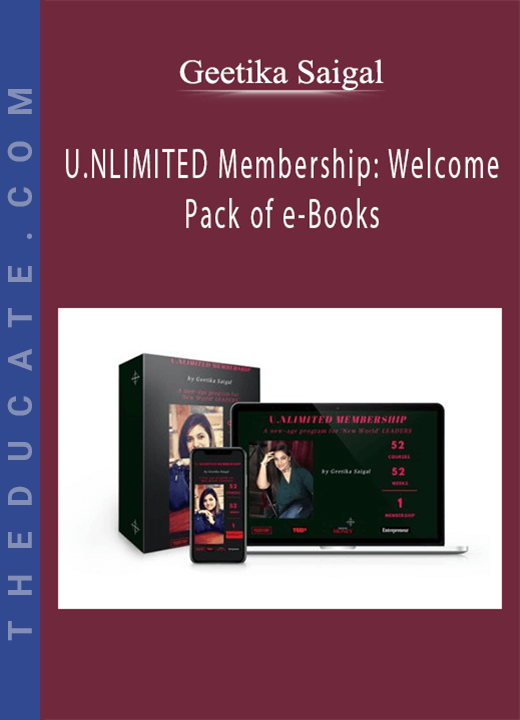 Geetika Saigal - U.NLIMITED Membership: Welcome Pack of e-Books