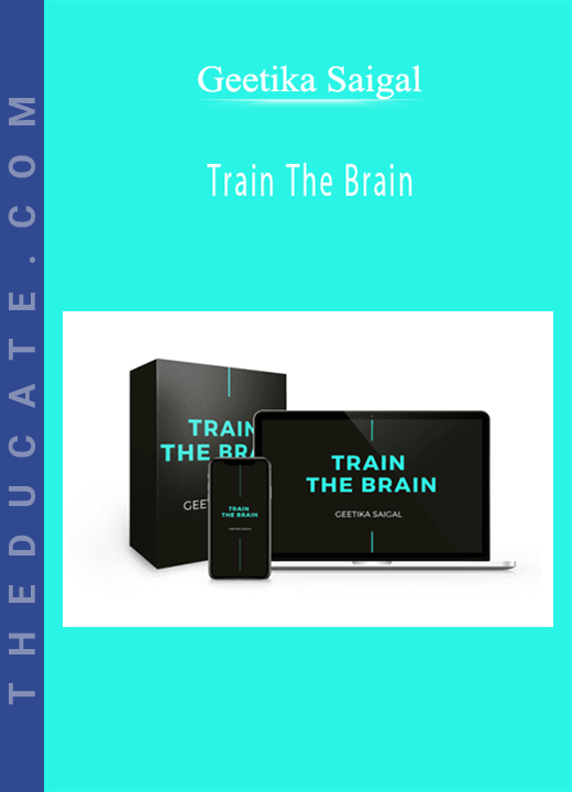 Geetika Saigal - Train The Brain