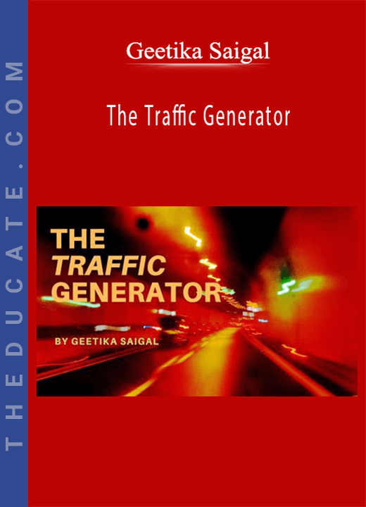 Geetika Saigal - The Traffic Generator
