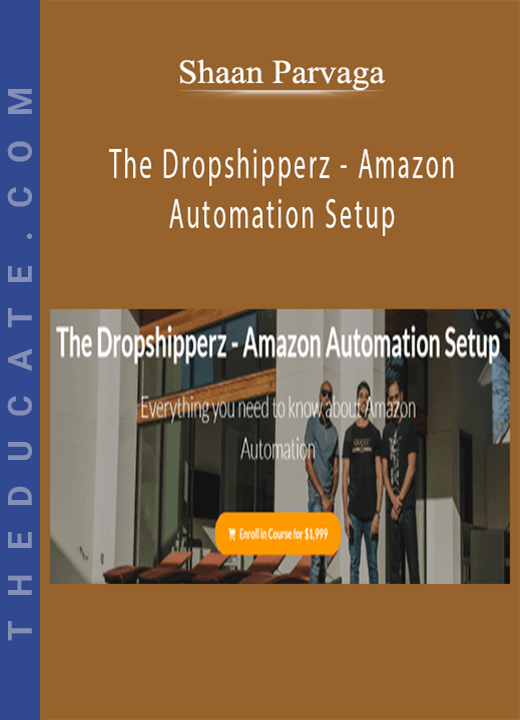 Shaan Parvaga - The Dropshipperz - Amazon Automation Setup
