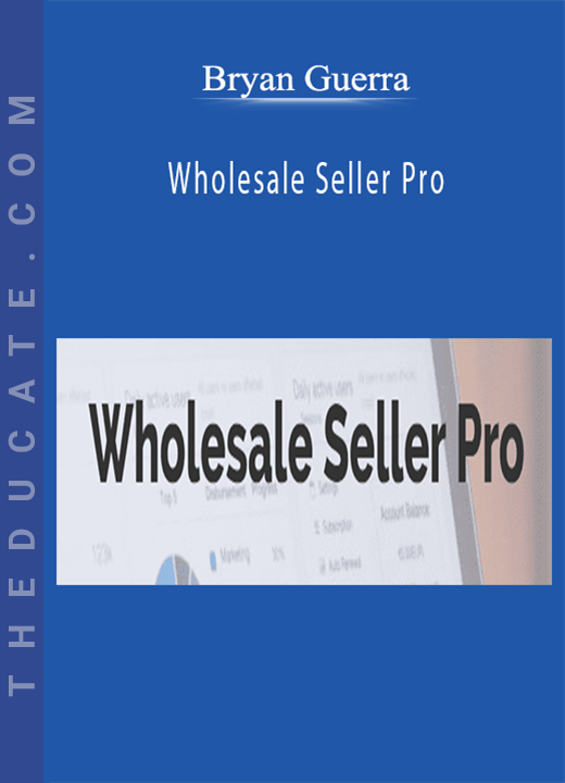 Bryan Guerra - Wholesale Seller Pro