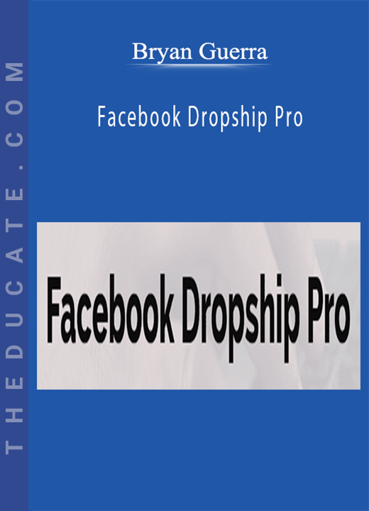 Bryan Guerra - Facebook Dropship Pro