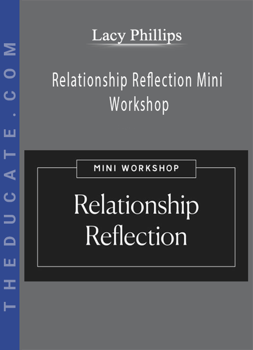 Lacy Phillips - Relationship Reflection Mini Workshop