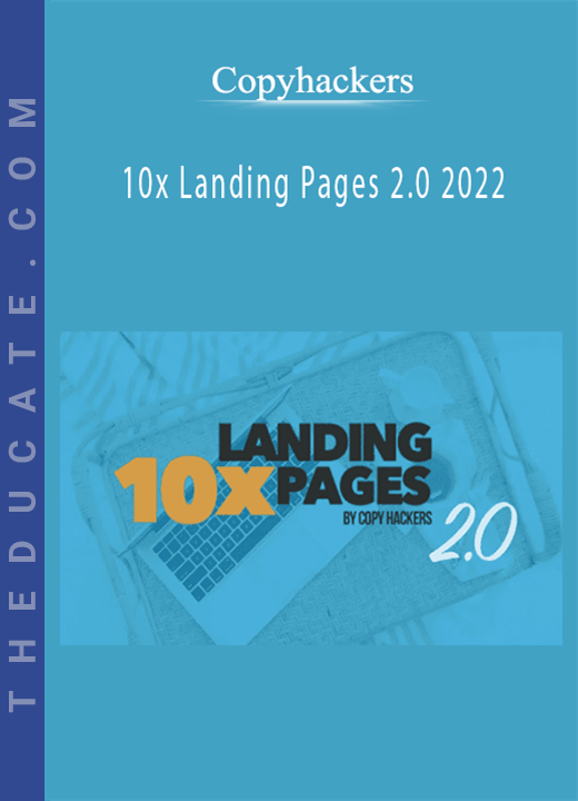 Copyhackers - 10x Landing Pages 2.0 2022