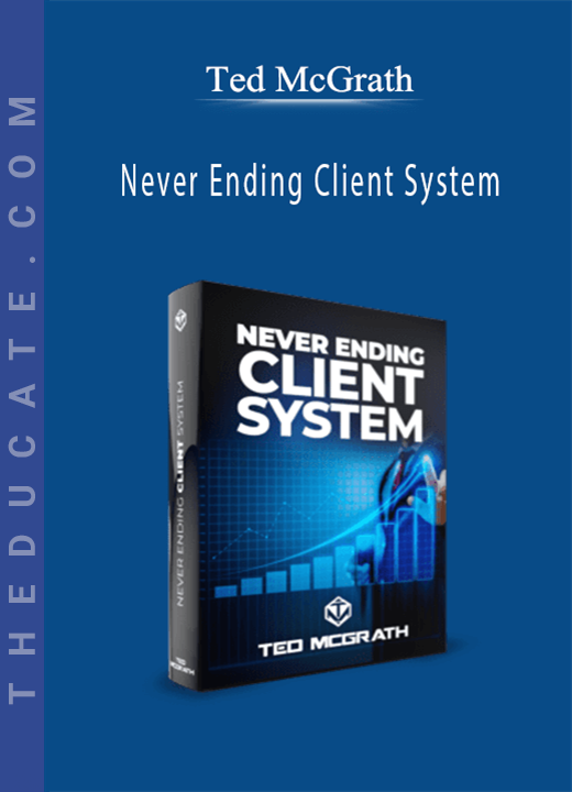 Ted McGrath - Never Ending Client System