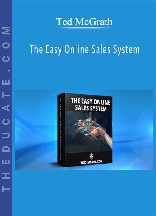 Ted McGrath - The Easy Online Sales System
