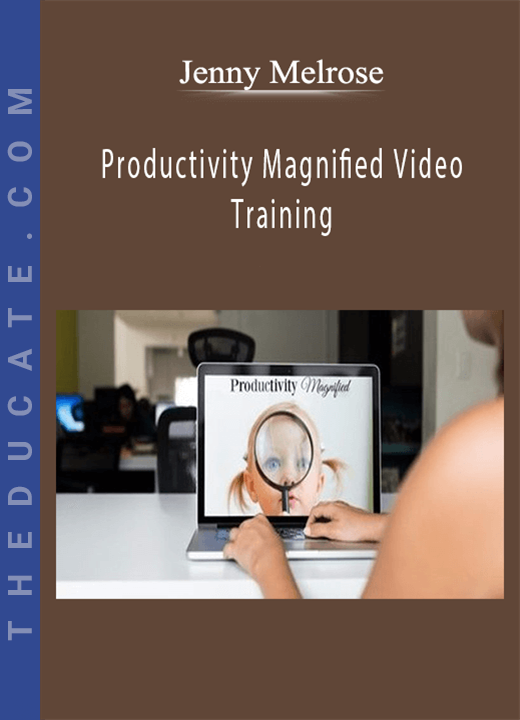Jenny Melrose - Productivity Magnified Video Training