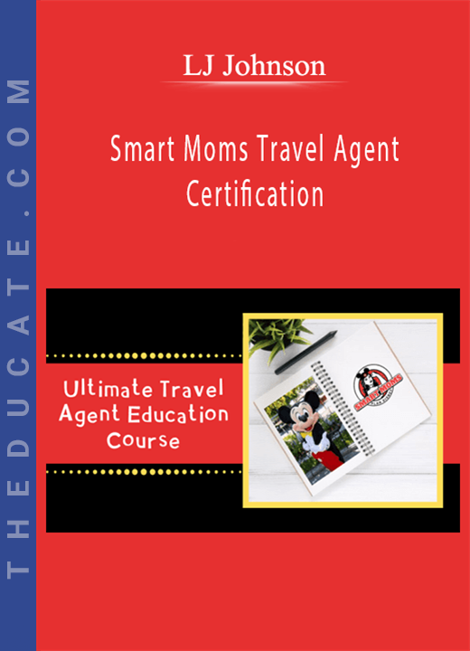 LJ Johnson - Smart Moms Travel Agent Certification (formerly The Ultimate Travel Agent Education)