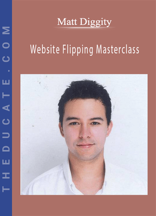 Matt Diggity - Website Flipping Masterclass