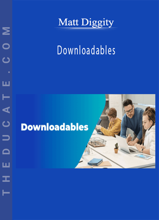 Matt Diggity - Downloadables