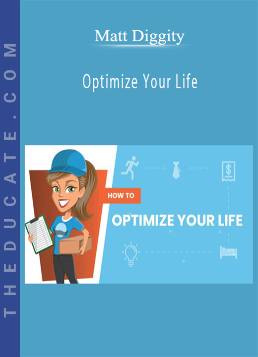 Matt Diggity - Optimize Your Life