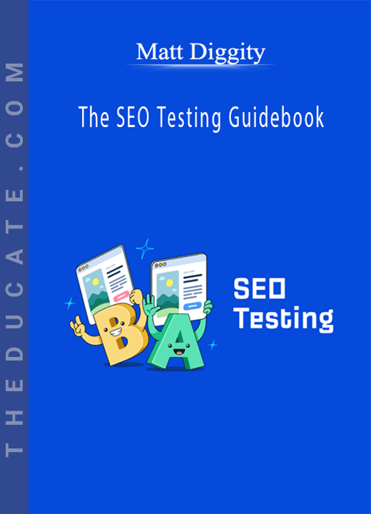 Matt Diggity - The SEO Testing Guidebook